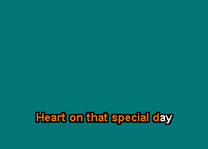 Heart on that special day