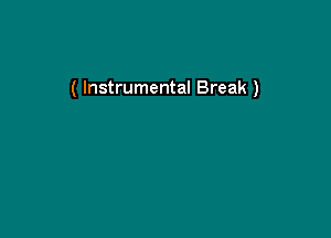 ( Instrumental Break )