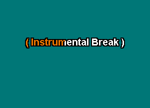 ( Instrumental Break)