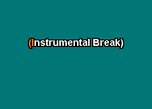 (Instrumental Break)