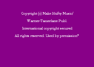 Copyright (c) Make Shifty Municl
WmTamcrlam Publ.
hman'onal copyright occumd

All righm marred. Used by pcrmiaoion
