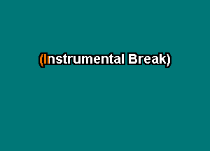 (Instrumental Break)