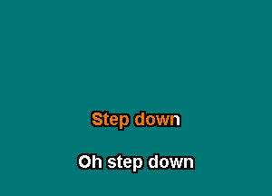 Step down

on step down