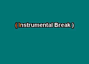 ( Instrumental Break)