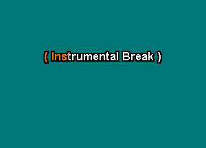 ( Instrumental Break )