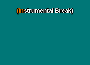 (Instrumental Break)