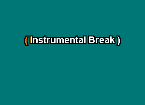 ( Instrumental Break)