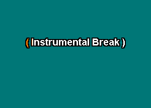 ( Instrumental Break)