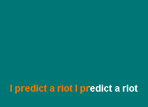 I predict a riot I predict a riot