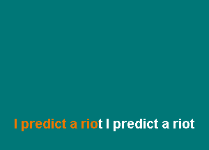 I predict a riot I predict a riot