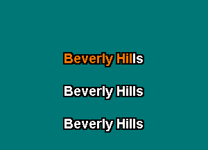 Beverly Hills

Beverly Hills

Beverly Hills