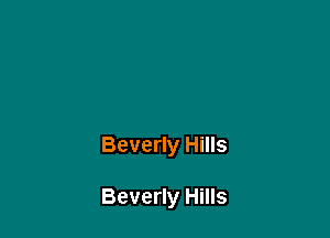 Beverly Hills

Beverly Hills