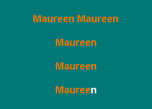 Maureen Maureen

Maureen

Maureen

Maureen