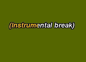 (Instrumental break)