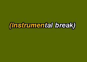 (Instrumental break)