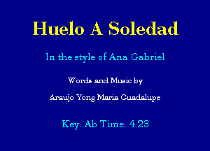 Huelo A Soledad

In the style of Ana Cabnel

Worth and Munc by
Araujo Yong Maris OLmdnlupc

Key Aleme 423