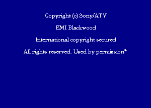 Copyright (c) SonyfATV
EMI Blackwood
hman'onsl copyright secured

All rights moaned. Used by pcrminion