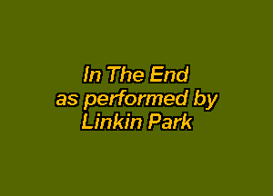 In The End

as performed by
Linkin Park