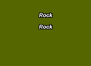 Rock
Rock