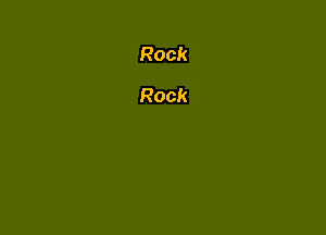 Rock
Rock