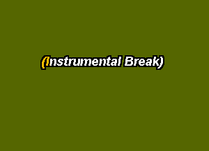 (Instrumental Break)