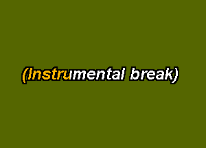 (Instrumental break)