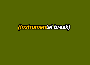 (Instmmenta! break)