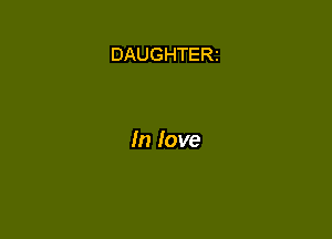 DAUGHTERI

In love