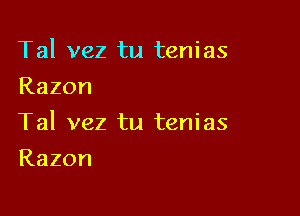 Tal vez tu tenias
Razon

Tal vez tu tenias

Razon