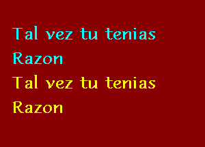 Tal vez tu tenias
Razon

Tal vez tu tenias

Razon