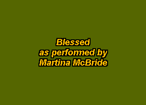 Blessed

as performed by
Manina McBride