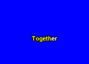 Together