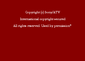 Copyright (c) SonylATV
hmmdorml copyright wound

All rights macrmd Used by pmown'