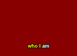 who I am