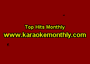 Top Hits Monthly

www.karaokemonthly.com