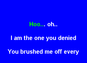 Hoon.ohn

I am the one you denied

You brushed me off every