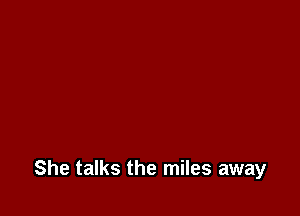 She talks the miles away