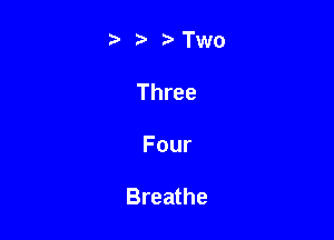 z. 3cTwo

Three

Four

Breathe
