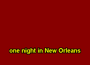 one night in New Orleans