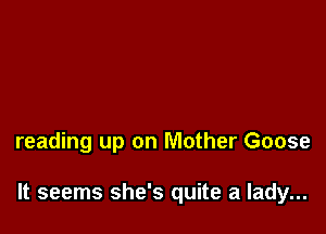 reading up on Mother Goose

It seems she's quite a lady...