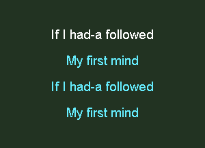 lfl had-a followed
My first mind
lfl had-a followed

My first mind