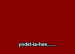 yodeI-Ia-hee ......