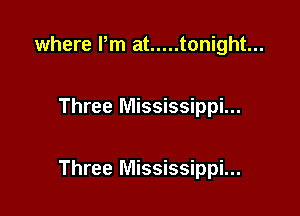 where Pm at ..... tonight...

Three Mississippi...

Three Mississippi...