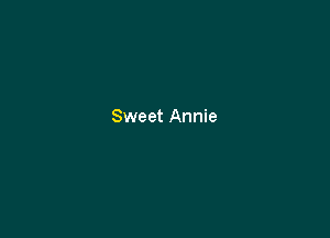 Sweet Annie