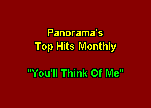 Panorama's
Top Hits Monthly

You'll Think Of Me