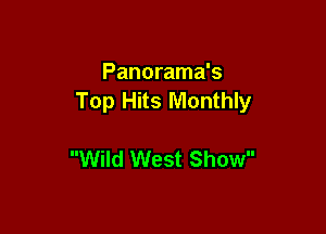 Panorama's
Top Hits Monthly

Wild West Show