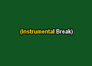 (Instrumental Break)