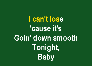 I know
lcanTlose
'cause it's

J old boy's
Heart beat a
Little harder