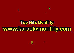 Top Hits Monthly

www.karaokemonthly.com