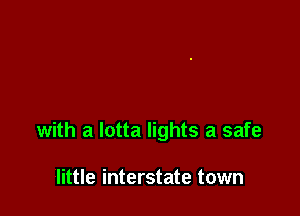 with a lotta lights a safe

little interstate town